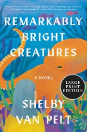 Remarkably bright creatures : a novel  Cover Image