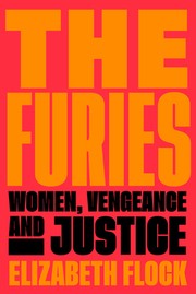 The furies : women, vengeance, and justice Book cover
