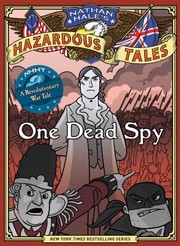 One dead spy : the life, times, and last words of Nathan Hale, America's most famous spy Book cover